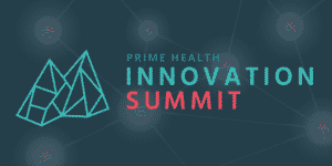 Prime Health Innovation Summit: Our Takeaways & Lessons Learned