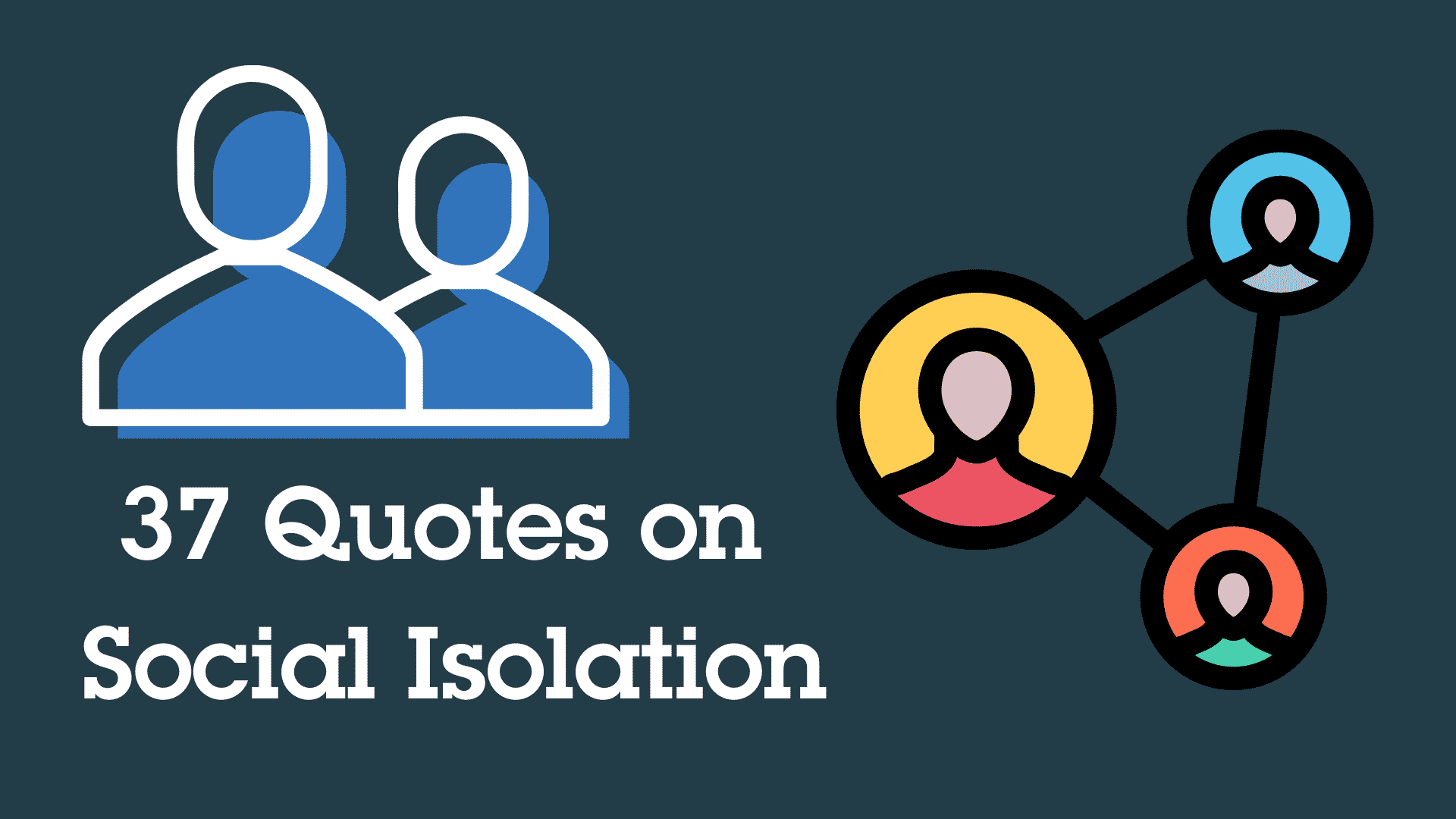 Social Isolation: 37 Quotes - Visible Network Labs