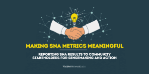 Making SNA Metrics Meaningful