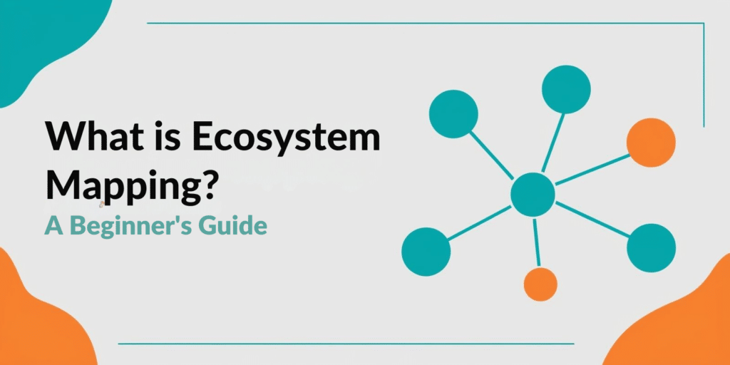 What is Ecosystem Mapping A Beginner's Guide