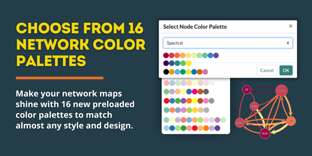 Choose from 16 NETWORK color palettes