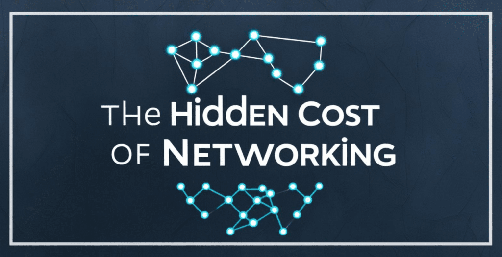 The Hidden Cost of Networking